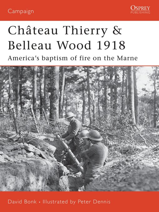 Title details for Château Thierry & Belleau Wood 1918 by David Bonk - Available